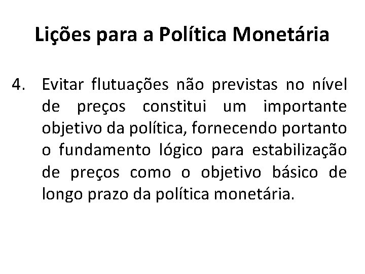 Lições para a Política Monetária 4. Evitar flutuações não previstas no nível de preços