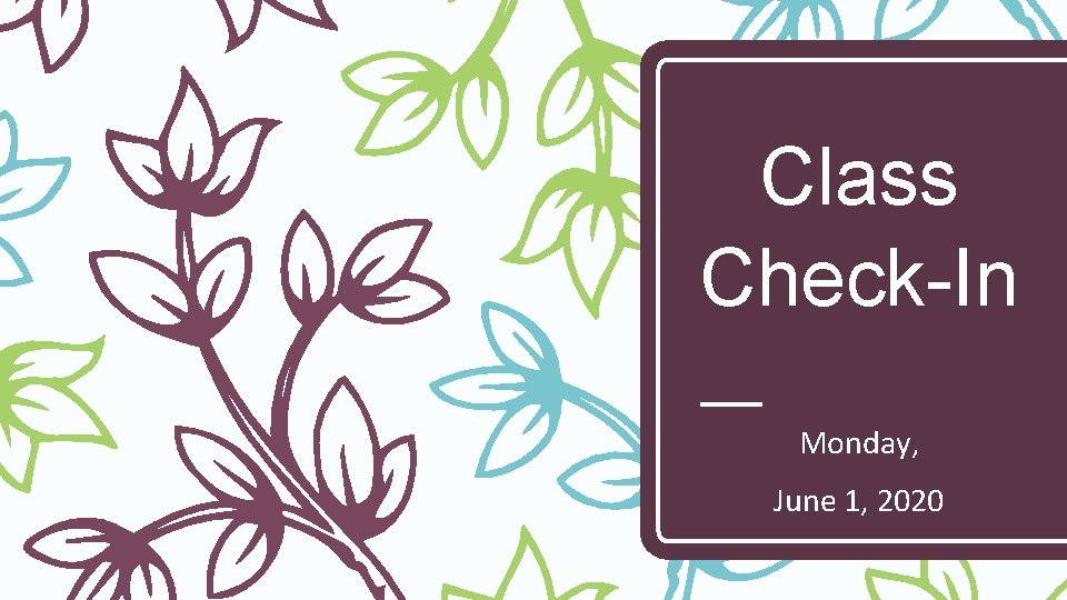 Class Check-In Monday, June 1, 2020 