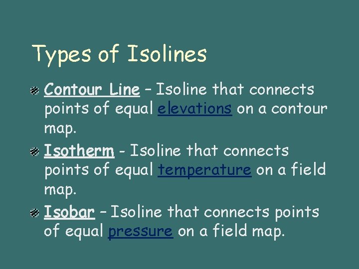 Types of Isolines Contour Line – Isoline that connects points of equal elevations on