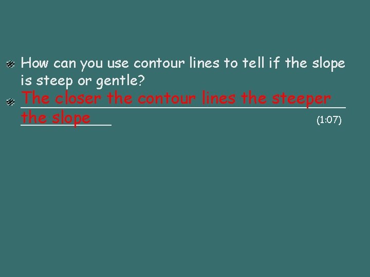 How can you use contour lines to tell if the slope is steep or