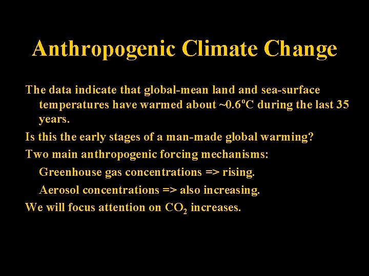 Anthropogenic Climate Change The data indicate that global-mean land sea-surface temperatures have warmed about