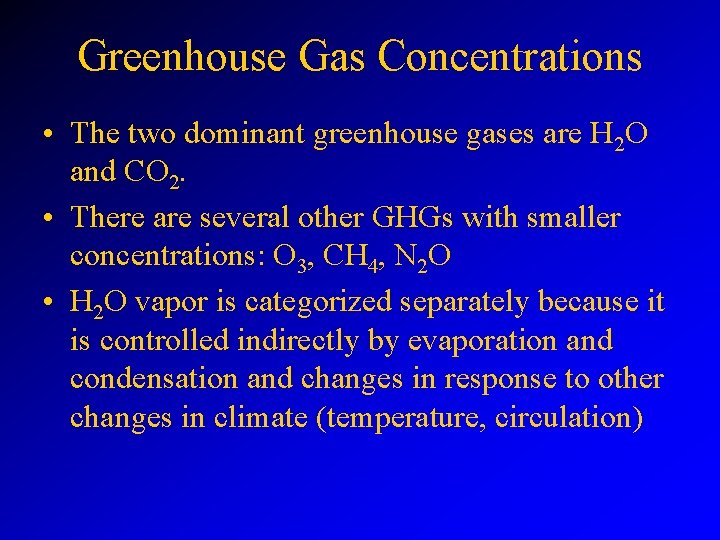Greenhouse Gas Concentrations • The two dominant greenhouse gases are H 2 O and