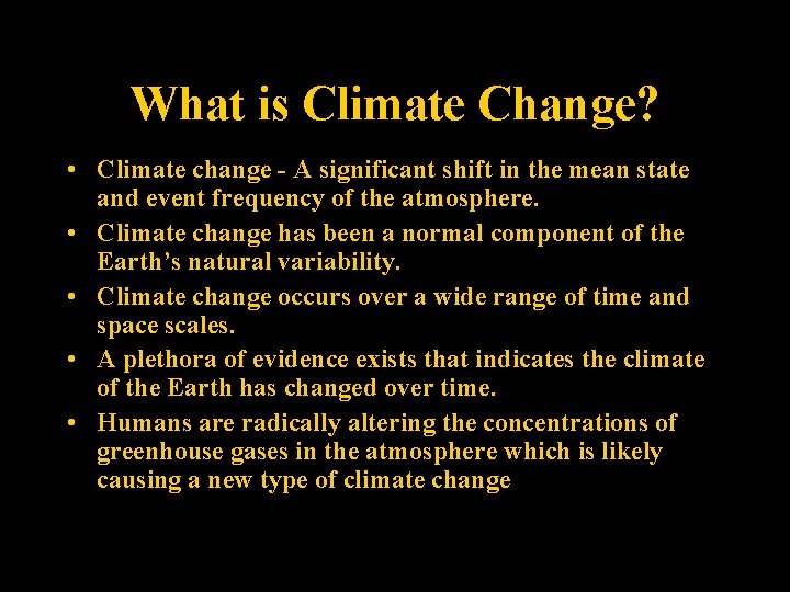 What is Climate Change? • Climate change - A significant shift in the mean