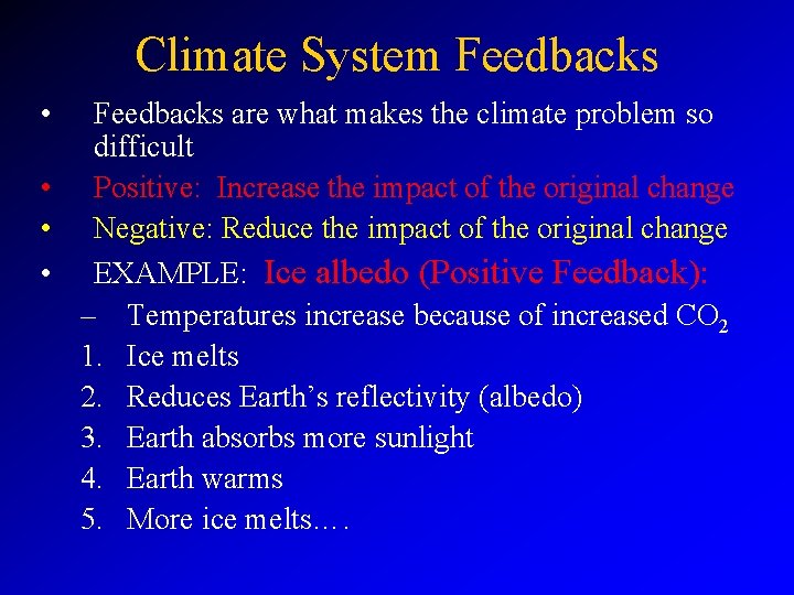 Climate System Feedbacks • Feedbacks are what makes the climate problem so difficult •