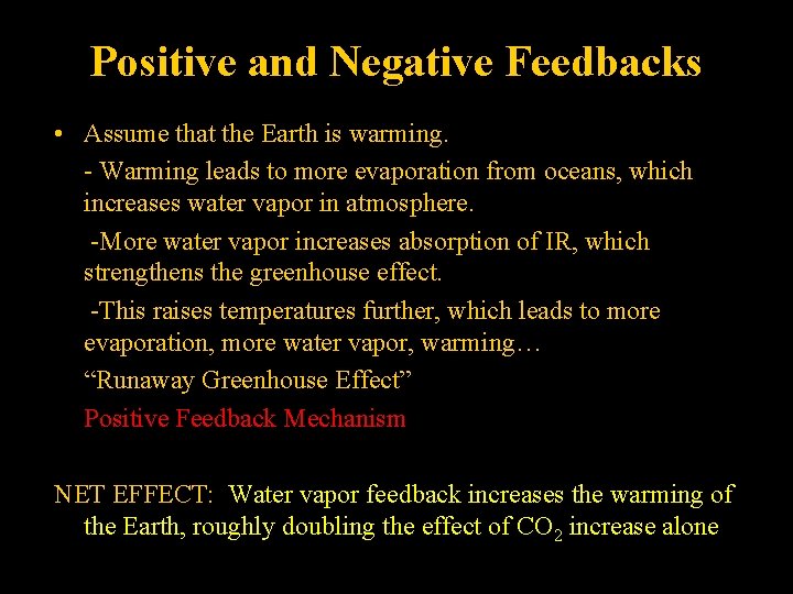 Positive and Negative Feedbacks • Assume that the Earth is warming. - Warming leads