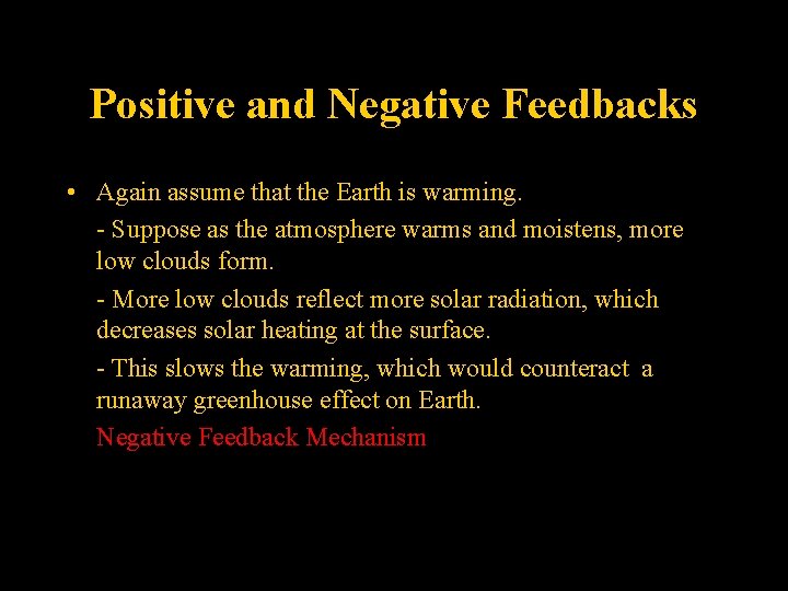 Positive and Negative Feedbacks • Again assume that the Earth is warming. - Suppose