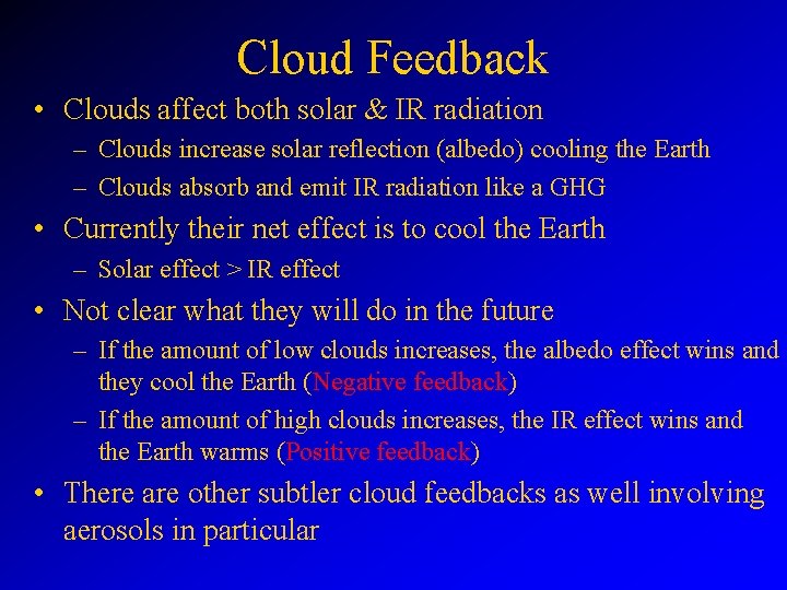 Cloud Feedback • Clouds affect both solar & IR radiation – Clouds increase solar