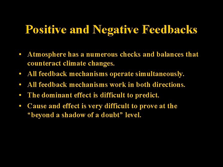 Positive and Negative Feedbacks • Atmosphere has a numerous checks and balances that counteract