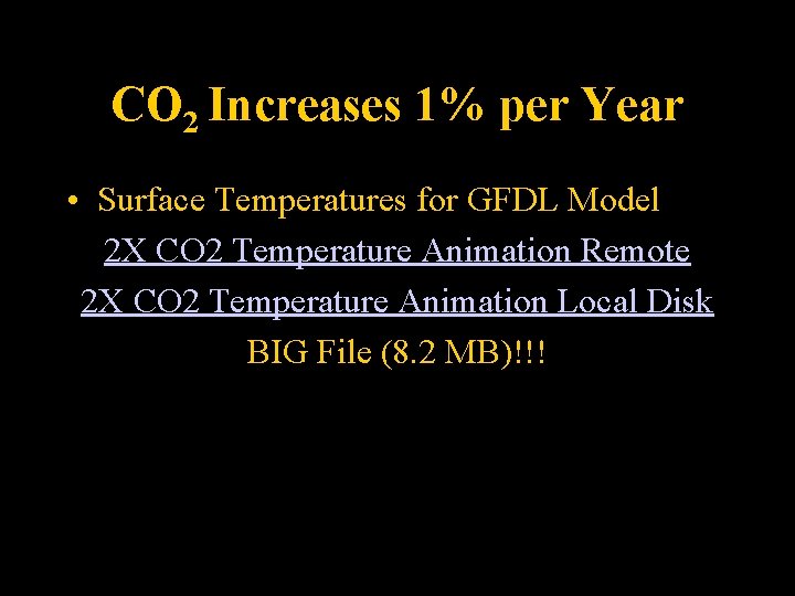 CO 2 Increases 1% per Year • Surface Temperatures for GFDL Model 2 X