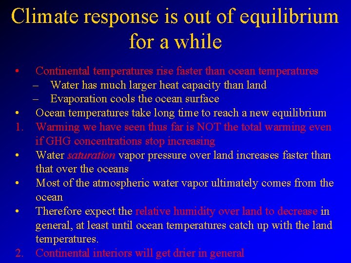 Climate response is out of equilibrium for a while • Continental temperatures rise faster