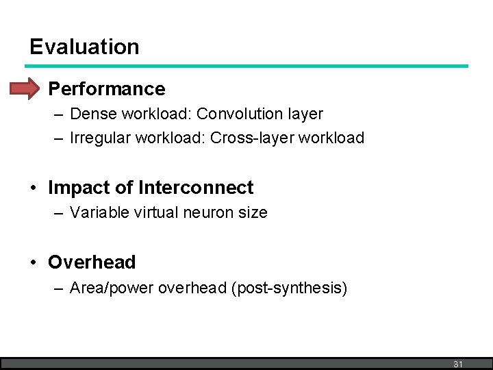 Evaluation • Performance – Dense workload: Convolution layer – Irregular workload: Cross-layer workload •