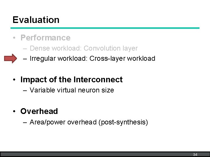 Evaluation • Performance – Dense workload: Convolution layer – Irregular workload: Cross-layer workload •