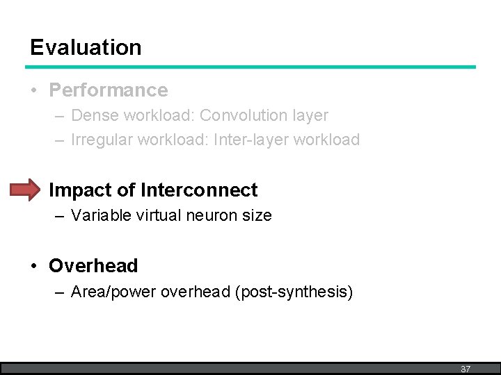 Evaluation • Performance – Dense workload: Convolution layer – Irregular workload: Inter-layer workload •