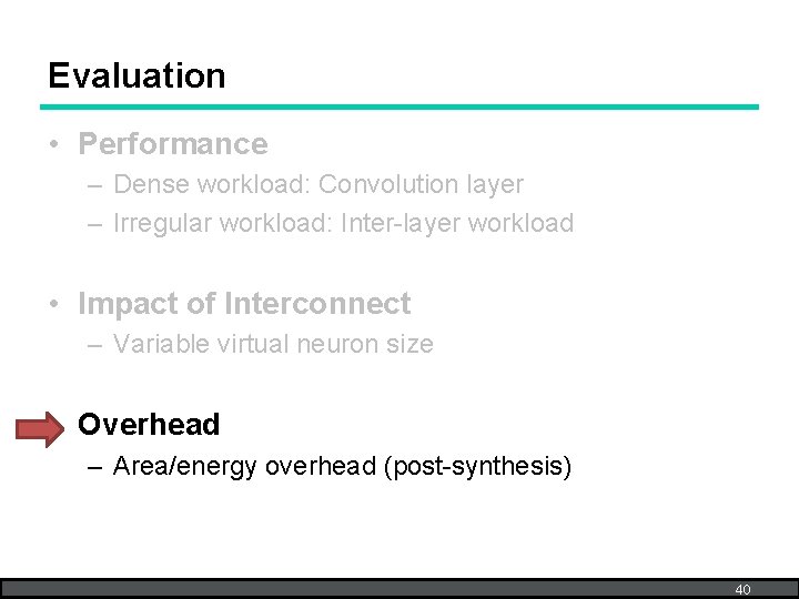 Evaluation • Performance – Dense workload: Convolution layer – Irregular workload: Inter-layer workload •