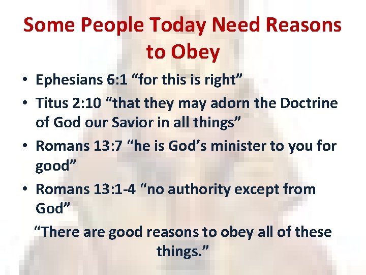 Some People Today Need Reasons to Obey • Ephesians 6: 1 “for this is