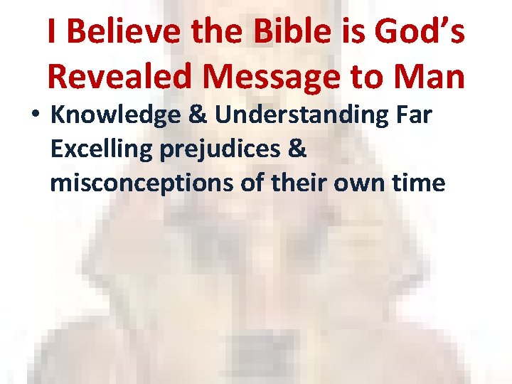 I Believe the Bible is God’s Revealed Message to Man • Knowledge & Understanding