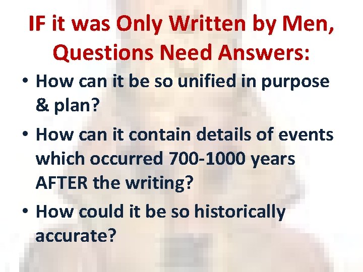 IF it was Only Written by Men, Questions Need Answers: • How can it