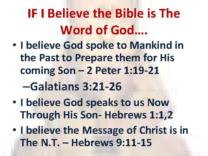 IF I Believe the Bible is The Word of God…. • I believe God