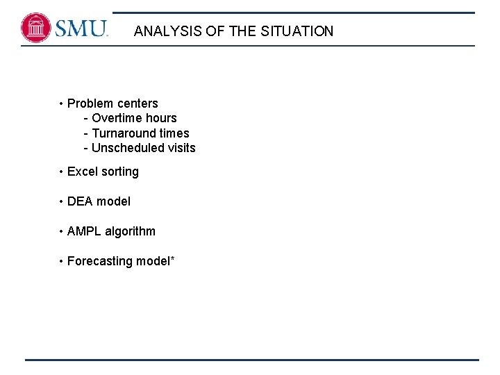 ANALYSIS OF THE SITUATION • Problem centers - Overtime hours - Turnaround times -