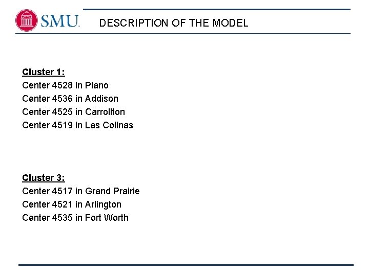 DESCRIPTION OF THE MODEL Cluster 1: Center 4528 in Plano Center 4536 in Addison