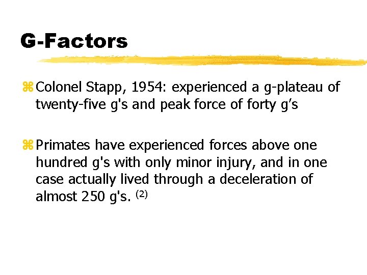 G-Factors z Colonel Stapp, 1954: experienced a g-plateau of twenty-five g's and peak force