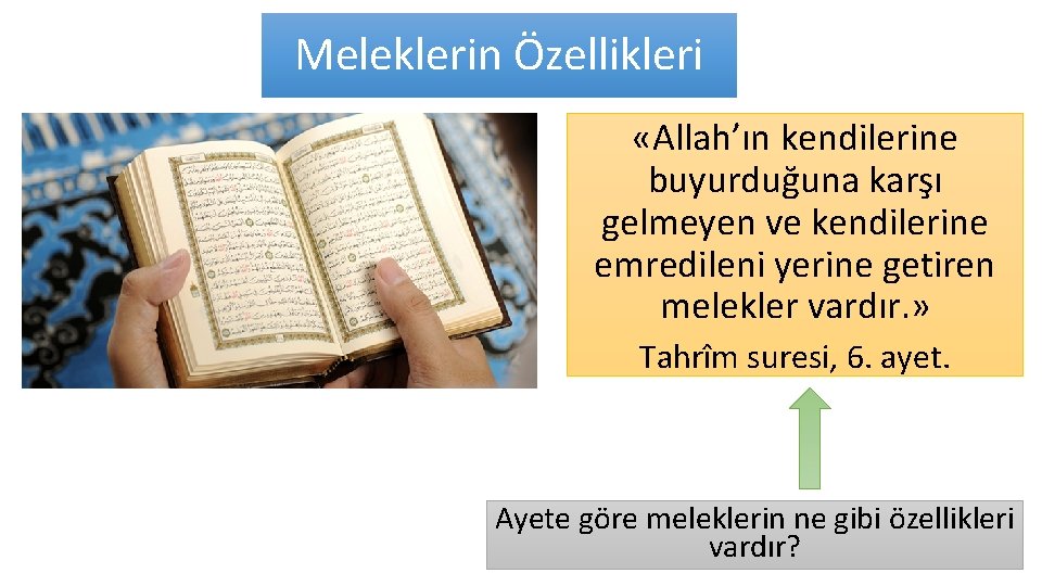 Meleklerin Özellikleri «Allah’ın kendilerine buyurduğuna karşı gelmeyen ve kendilerine emredileni yerine getiren melekler vardır.