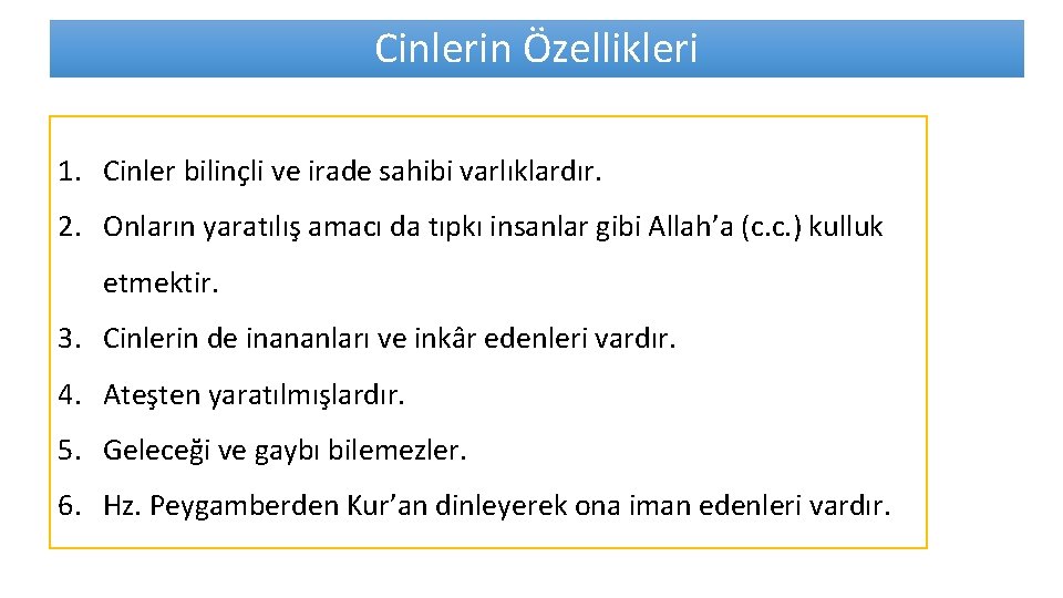 Cinlerin Özellikleri 1. Cinler bilinçli ve irade sahibi varlıklardır. 2. Onların yaratılış amacı da