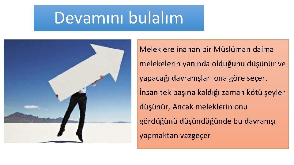 Devamını bulalım Meleklere inanan bir Müslüman daima melekelerin yanında olduğunu düşünür ve yapacağı davranışları