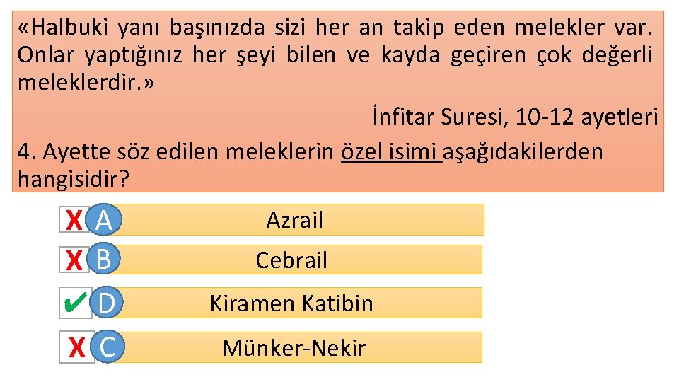  «Halbuki yanı başınızda sizi her an takip eden melekler var. Onlar yaptığınız her