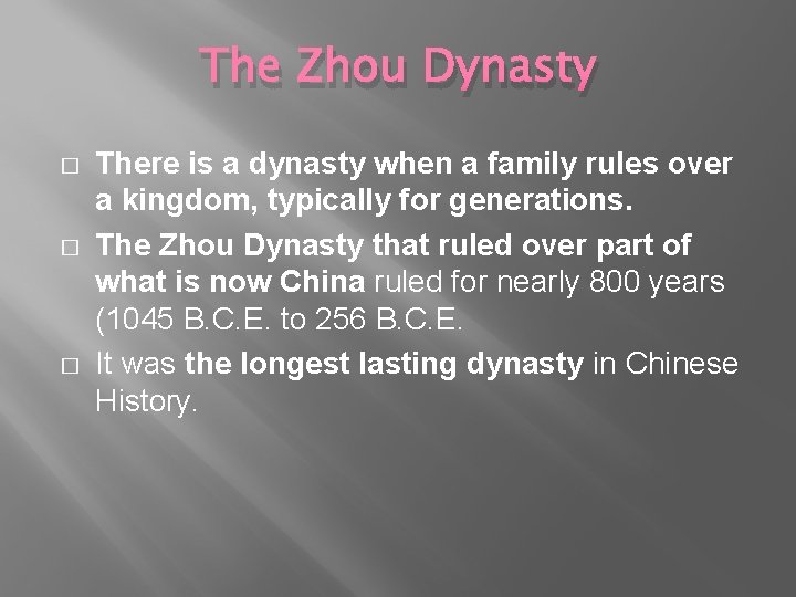 The Zhou Dynasty � � � There is a dynasty when a family rules