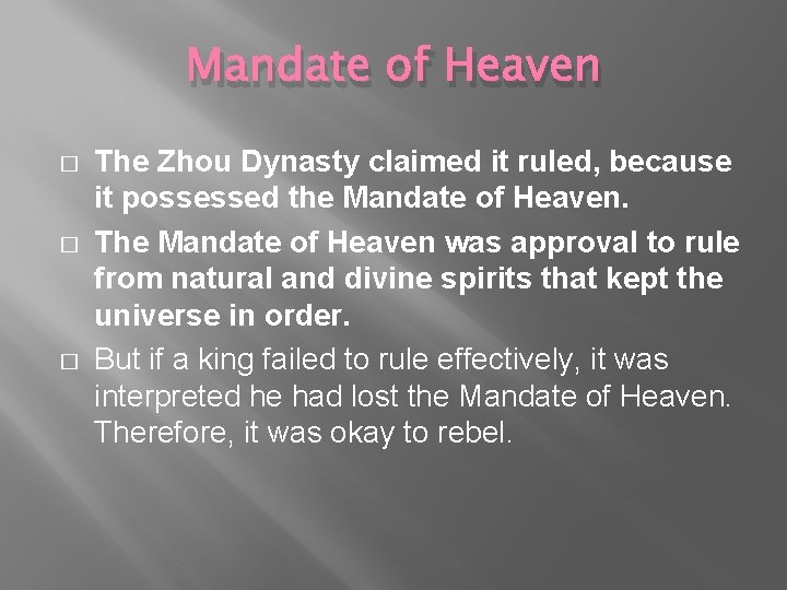 Mandate of Heaven � � � The Zhou Dynasty claimed it ruled, because it