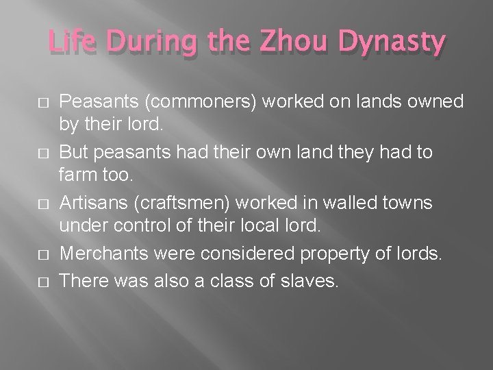 Life During the Zhou Dynasty � � � Peasants (commoners) worked on lands owned