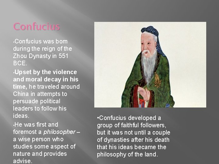 Confucius • Confucius was born during the reign of the Zhou Dynasty in 551