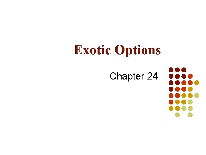 Exotic Options Chapter 24 