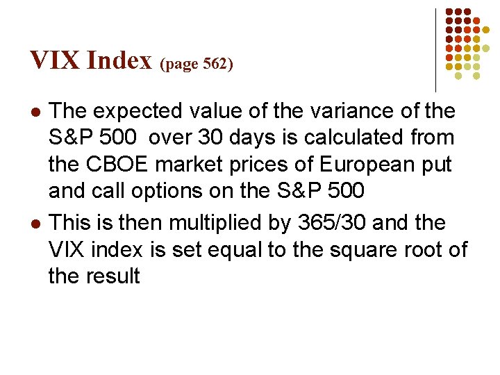 VIX Index (page 562) l l The expected value of the variance of the