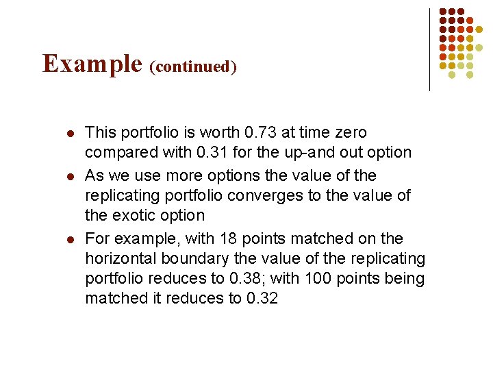 Example (continued) l l l This portfolio is worth 0. 73 at time zero
