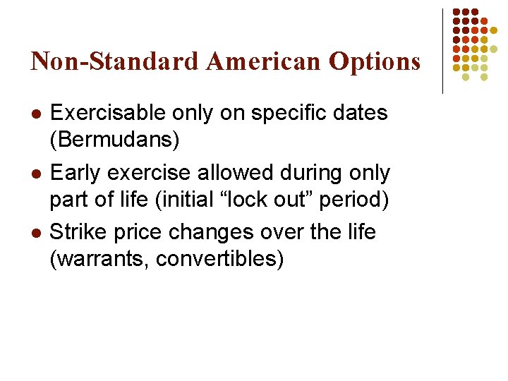 Non-Standard American Options l l l Exercisable only on specific dates (Bermudans) Early exercise