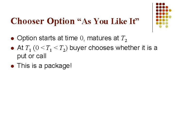 Chooser Option “As You Like It” l l l Option starts at time 0,