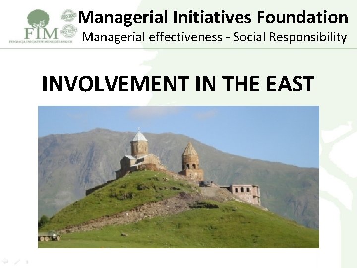 Managerial Initiatives Foundation Managerial effectiveness - Social Responsibility INVOLVEMENT IN THE EAST 