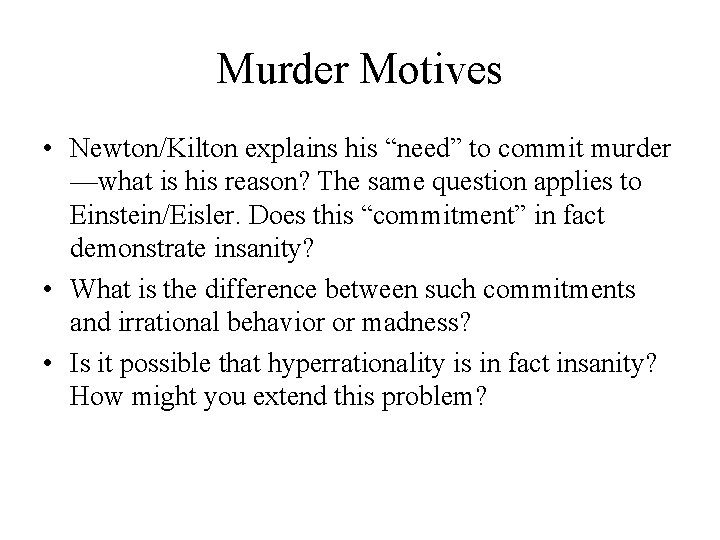 Murder Motives • Newton/Kilton explains his “need” to commit murder —what is his reason? Murder Motives • Newton/Kilton explains his “need” to commit murder —what is his reason?