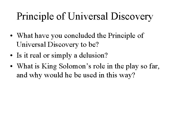 Principle of Universal Discovery • What have you concluded the Principle of Universal Discovery Principle of Universal Discovery • What have you concluded the Principle of Universal Discovery