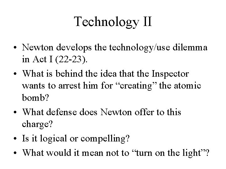 Technology II • Newton develops the technology/use dilemma in Act I (22 -23). • Technology II • Newton develops the technology/use dilemma in Act I (22 -23). •