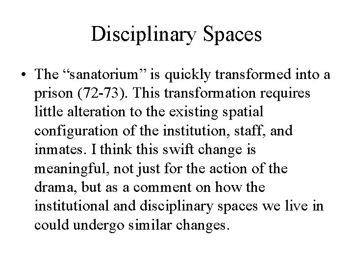Disciplinary Spaces • The “sanatorium” is quickly transformed into a prison (72 -73). This Disciplinary Spaces • The “sanatorium” is quickly transformed into a prison (72 -73). This