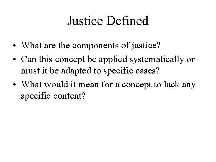 Justice Defined • What are the components of justice? • Can this concept be Justice Defined • What are the components of justice? • Can this concept be