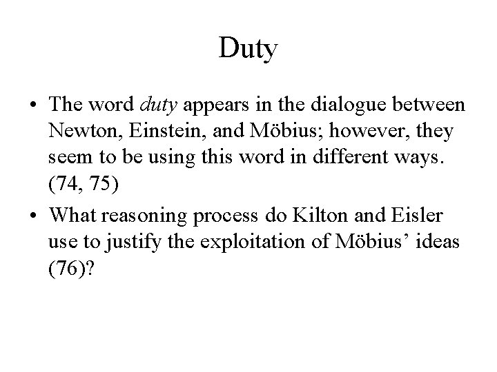 Duty • The word duty appears in the dialogue between Newton, Einstein, and Möbius; Duty • The word duty appears in the dialogue between Newton, Einstein, and Möbius;