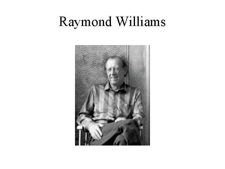 Raymond Williams Raymond Williams