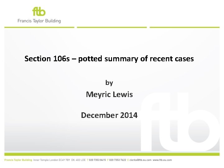 Section 106 s – potted summary of recent cases by Meyric Lewis December 2014