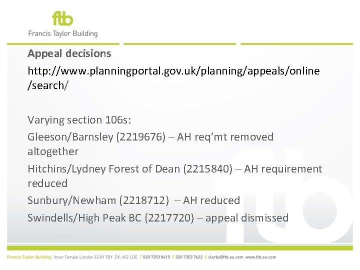 Appeal decisions http: //www. planningportal. gov. uk/planning/appeals/online /search/ Varying section 106 s: Gleeson/Barnsley (2219676)