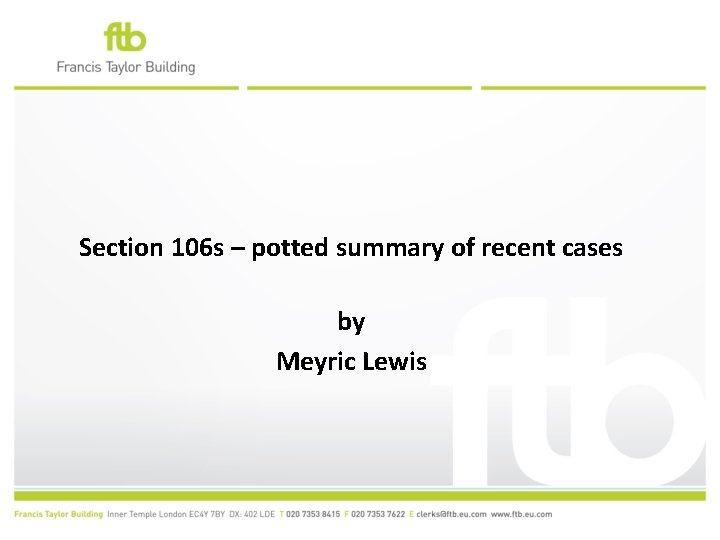 Section 106 s – potted summary of recent cases by Meyric Lewis 