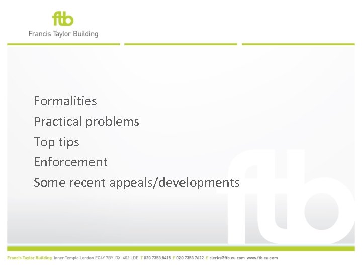 Formalities Practical problems Top tips Enforcement Some recent appeals/developments 